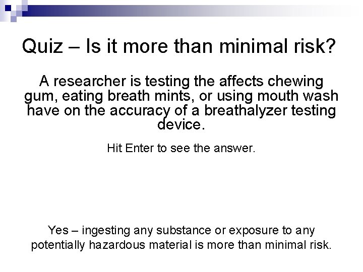 Quiz – Is it more than minimal risk? A researcher is testing the affects