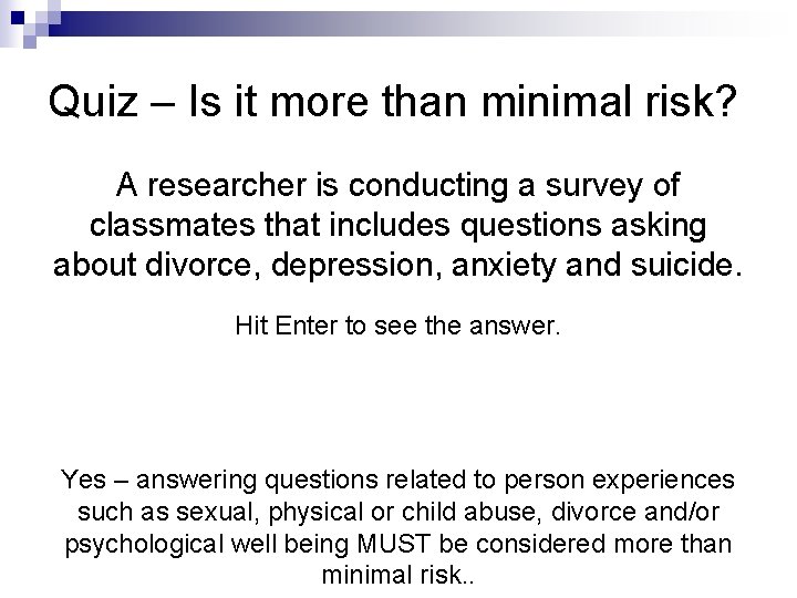 Quiz – Is it more than minimal risk? A researcher is conducting a survey