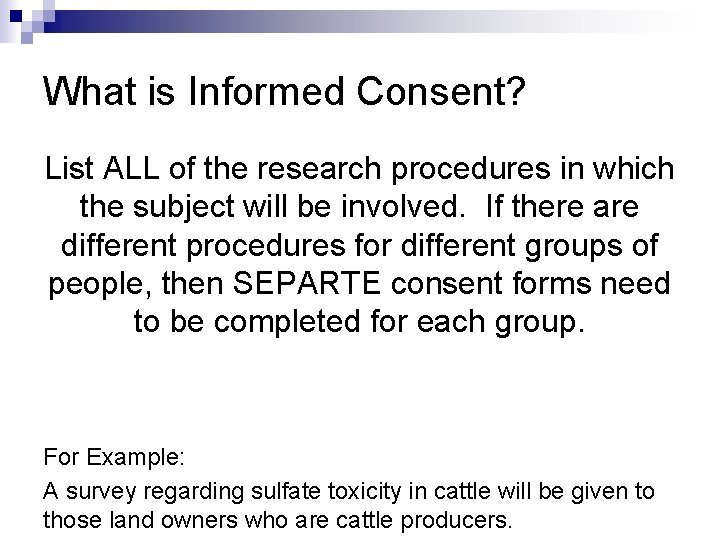 What is Informed Consent? List ALL of the research procedures in which the subject