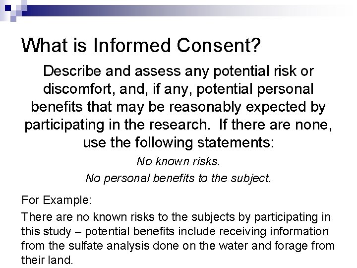What is Informed Consent? Describe and assess any potential risk or discomfort, and, if