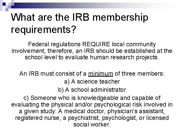 What are the IRB membership requirements? Federal regulations REQUIRE local community involvement, therefore, an