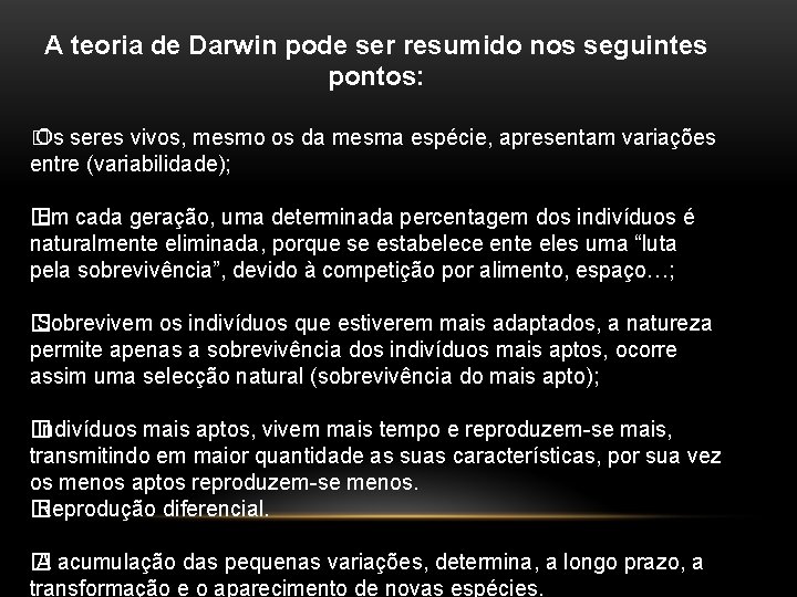 A teoria de Darwin pode ser resumido nos seguintes pontos: � Os seres vivos,