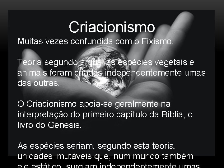 Criacionismo Muitas vezes confundida com o Fixismo. Teoria segundo a qual as espécies vegetais