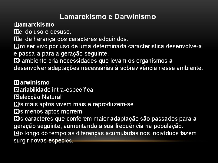 Lamarckismo e Darwinismo � Lamarckismo � Lei do uso e desuso. � Lei da