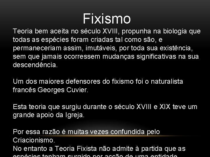 Fixismo Teoria bem aceita no século XVIII, propunha na biologia que todas as espécies