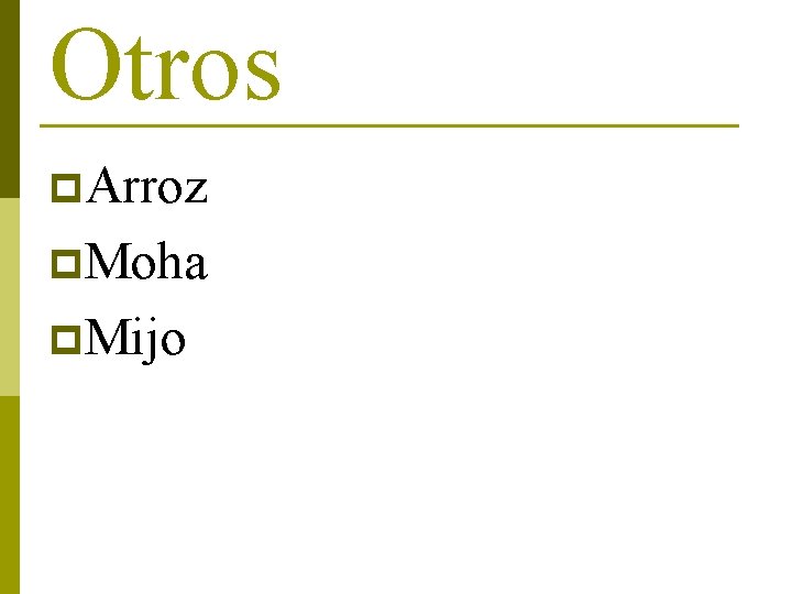 Otros p. Arroz p. Moha p. Mijo 