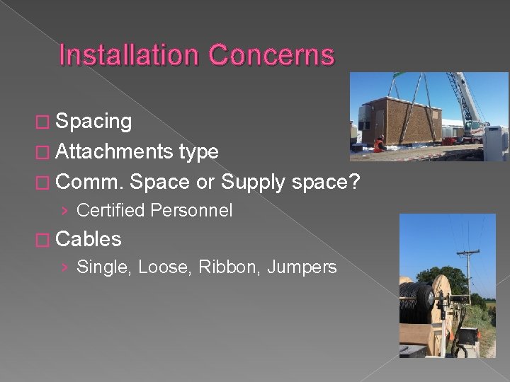 Installation Concerns � Spacing � Attachments type � Comm. Space or Supply space? ›