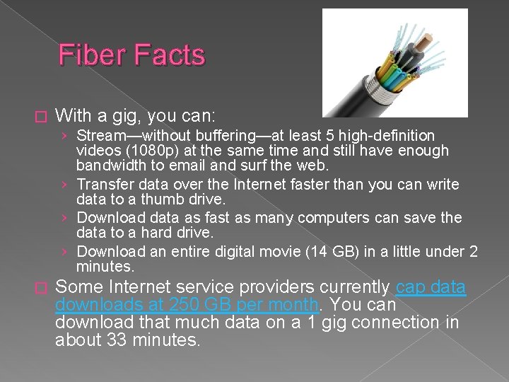 Fiber Facts � With a gig, you can: › Stream—without buffering—at least 5 high-definition