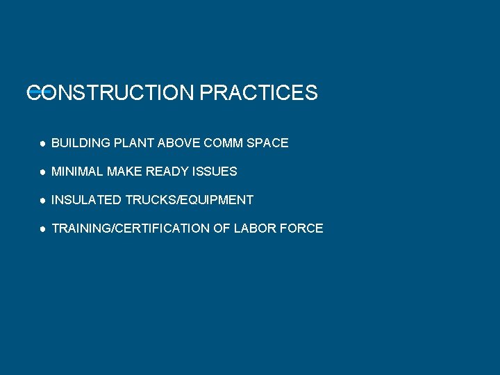 CONSTRUCTION PRACTICES ● BUILDING PLANT ABOVE COMM SPACE ● MINIMAL MAKE READY ISSUES ●