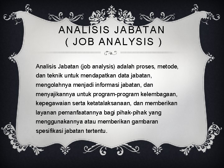 ANALISIS JABATAN ( JOB ANALYSIS ) Analisis Jabatan (job analysis) adalah proses, metode, dan