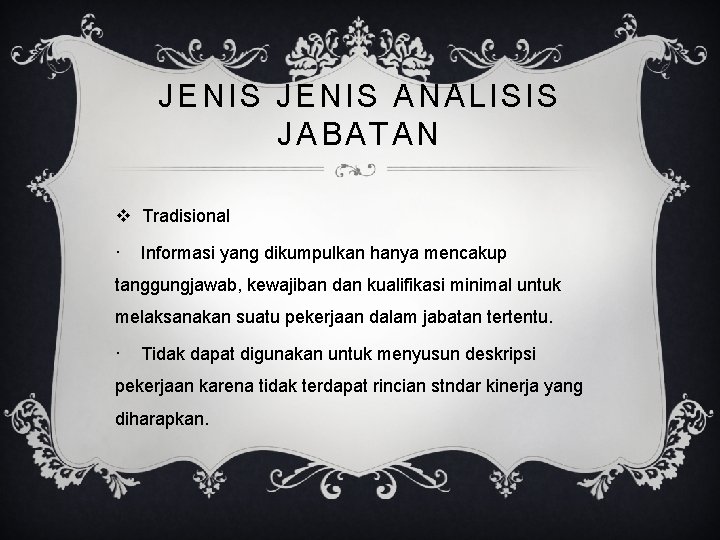 JENIS ANALISIS JABATAN v Tradisional · Informasi yang dikumpulkan hanya mencakup tanggungjawab, kewajiban dan