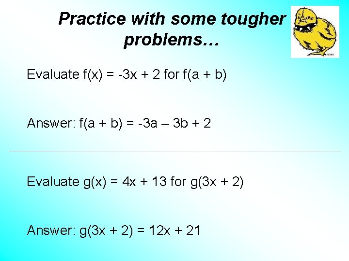 Practice with some tougher problems… Evaluate f(x) = -3 x + 2 for f(a