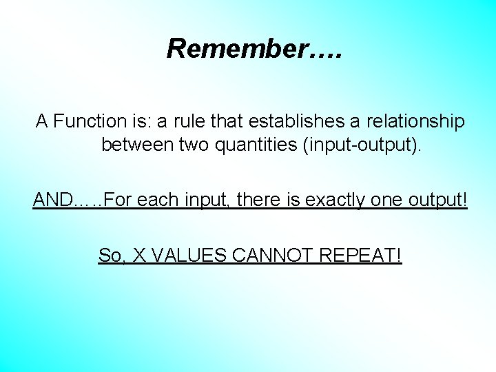 Remember…. A Function is: a rule that establishes a relationship between two quantities (input-output).