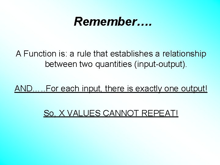 Remember…. A Function is: a rule that establishes a relationship between two quantities (input-output).