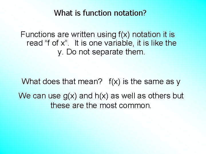 What is function notation? Functions are written using f(x) notation it is read “f