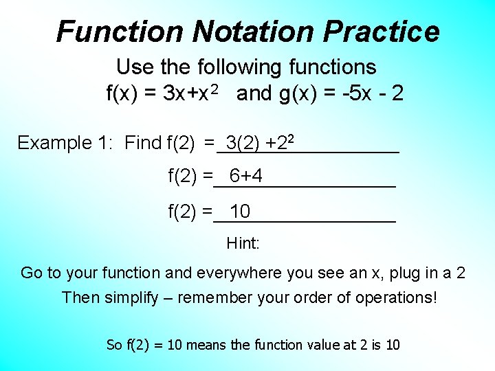 Function Notation Practice Use the following functions f(x) = 3 x+x 2 and g(x)