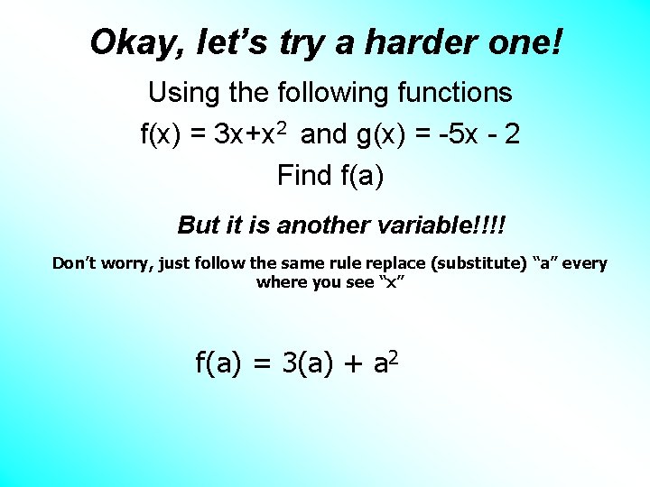 Okay, let’s try a harder one! Using the following functions f(x) = 3 x+x