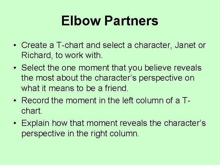 Elbow Partners • Create a T-chart and select a character, Janet or Richard, to