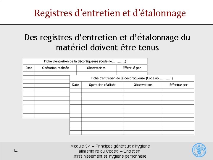 Registres d’entretien et d’étalonnage Des registres d’entretien et d’étalonnage du matériel doivent être tenus