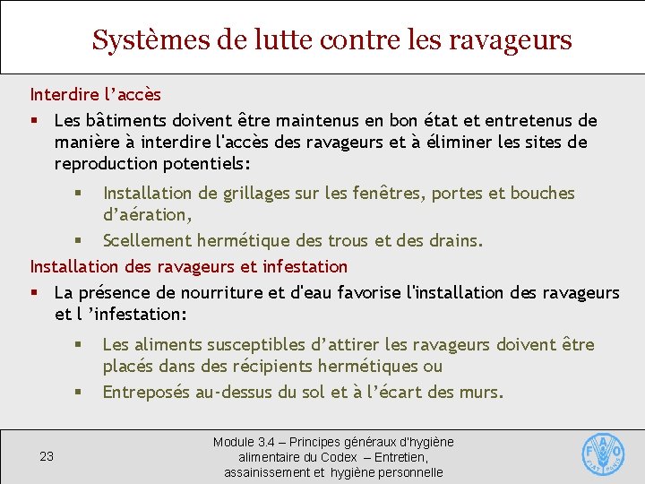 Systèmes de lutte contre les ravageurs Interdire l’accès § Les bâtiments doivent être maintenus