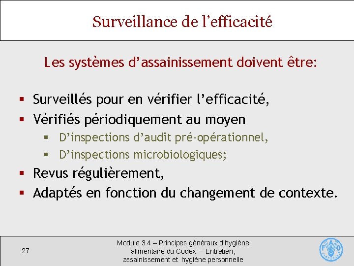 Surveillance de l’efficacité Les systèmes d’assainissement doivent être: § Surveillés pour en vérifier l’efficacité,