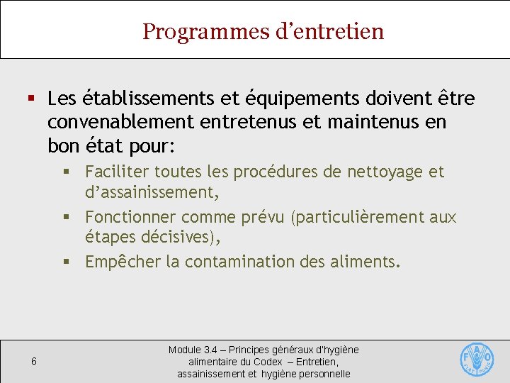 Programmes d’entretien § Les établissements et équipements doivent être convenablement entretenus et maintenus en