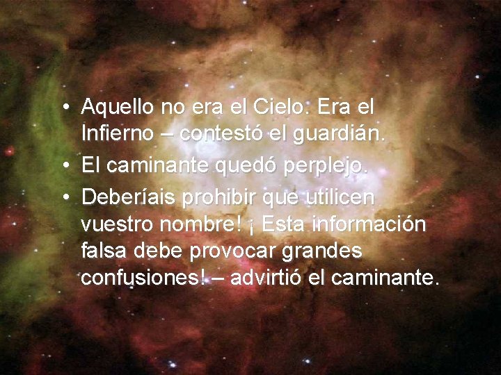  • Aquello no era el Cielo. Era el Infierno – contestó el guardián.