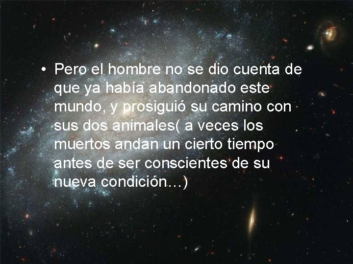  • Pero el hombre no se dio cuenta de que ya había abandonado