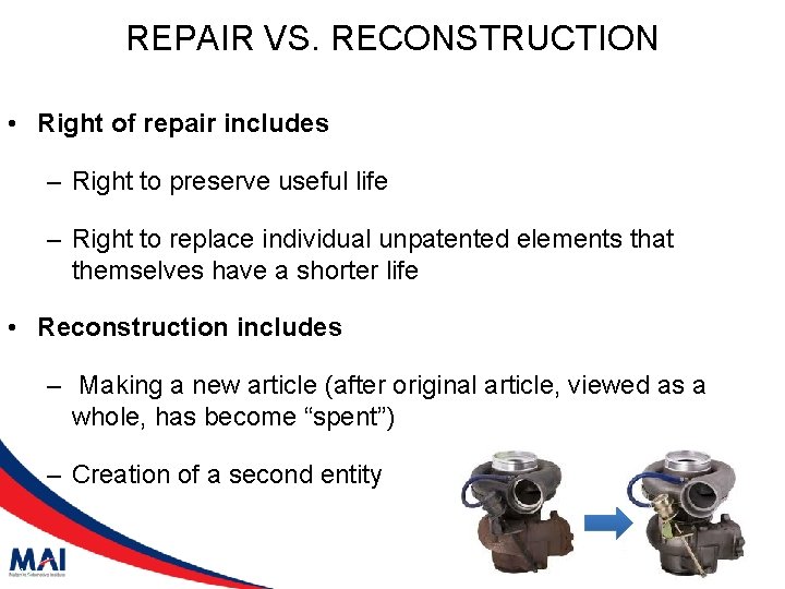 REPAIR VS. RECONSTRUCTION • Right of repair includes – Right to preserve useful life