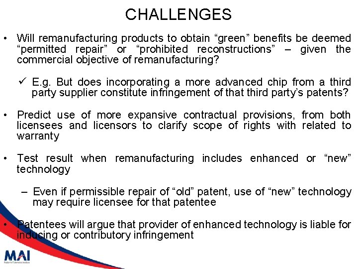 CHALLENGES • Will remanufacturing products to obtain “green” benefits be deemed “permitted repair” or