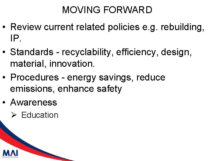 MOVING FORWARD • Review current related policies e. g. rebuilding, IP. • Standards -