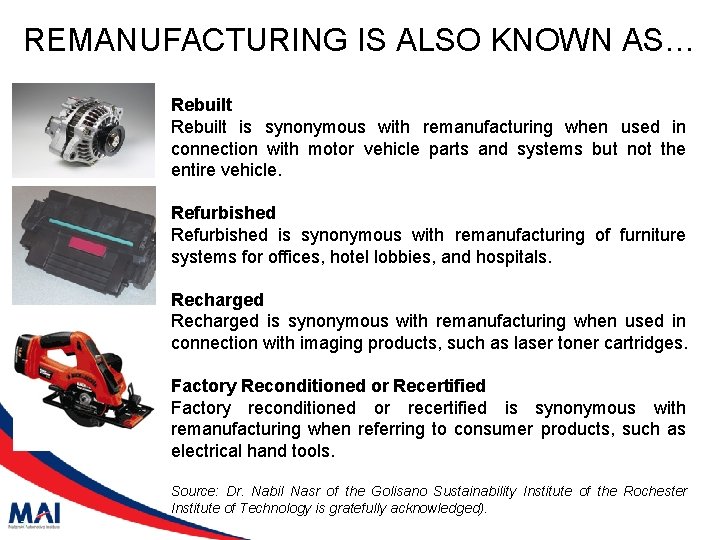 REMANUFACTURING IS ALSO KNOWN AS… Rebuilt is synonymous with remanufacturing when used in connection