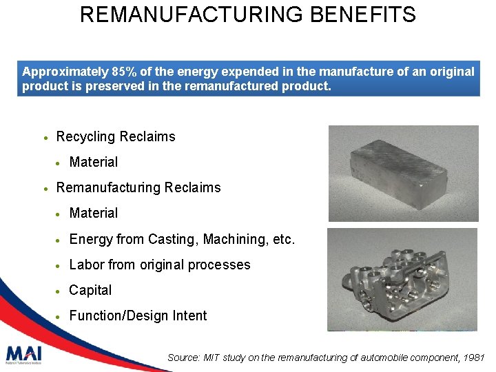 REMANUFACTURING BENEFITS Approximately 85% of the energy expended in the manufacture of an original
