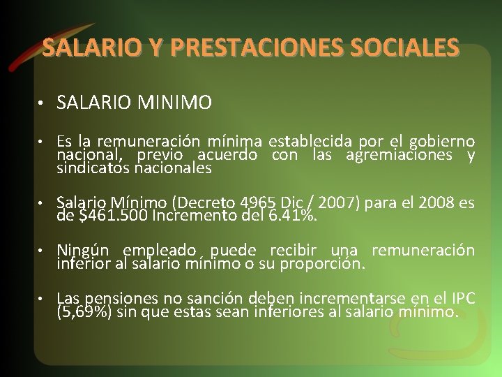 SALARIO Y PRESTACIONES SOCIALES • SALARIO MINIMO • Es la remuneración mínima establecida por