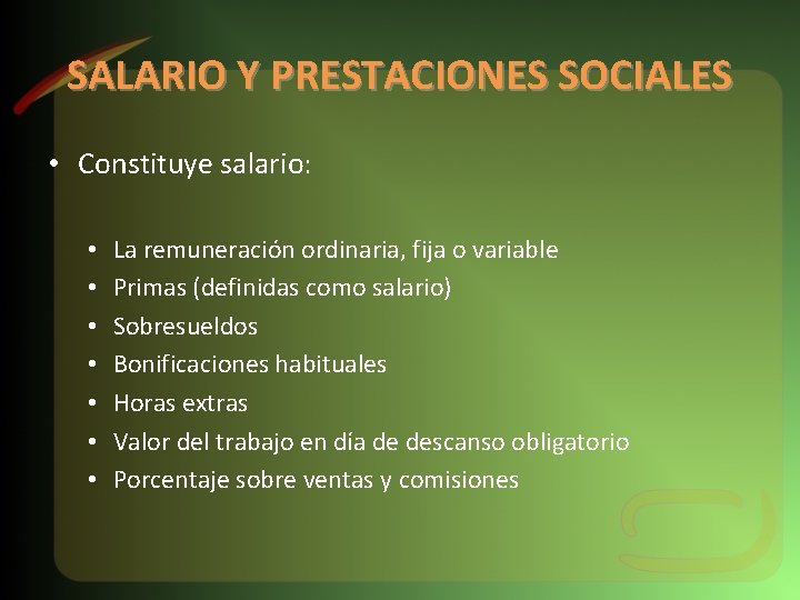 SALARIO Y PRESTACIONES SOCIALES • Constituye salario: • • La remuneración ordinaria, fija o