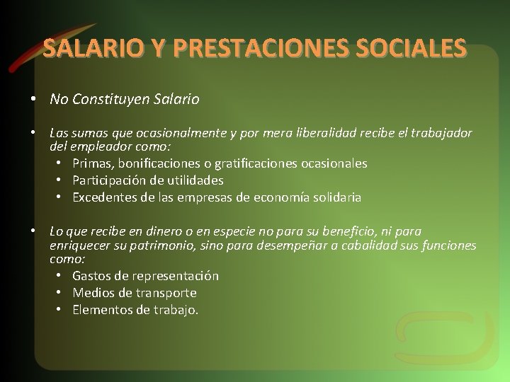 SALARIO Y PRESTACIONES SOCIALES • No Constituyen Salario • Las sumas que ocasionalmente y