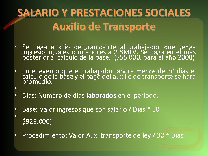 SALARIO Y PRESTACIONES SOCIALES Auxilio de Transporte • Se paga auxilio de transporte al