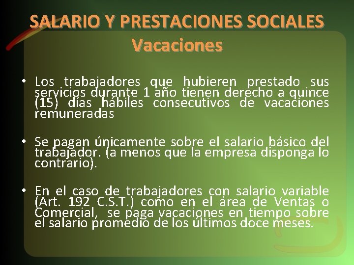 SALARIO Y PRESTACIONES SOCIALES Vacaciones • Los trabajadores que hubieren prestado sus servicios durante