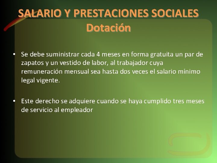 SALARIO Y PRESTACIONES SOCIALES Dotación • Se debe suministrar cada 4 meses en forma