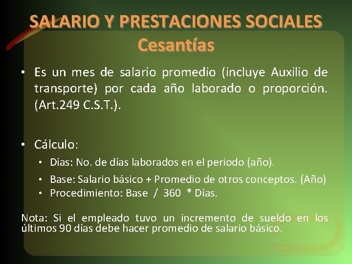 SALARIO Y PRESTACIONES SOCIALES Cesantías • Es un mes de salario promedio (incluye Auxilio