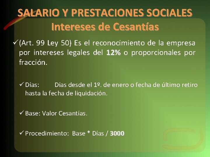SALARIO Y PRESTACIONES SOCIALES Intereses de Cesantías ü (Art. 99 Ley 50) Es el