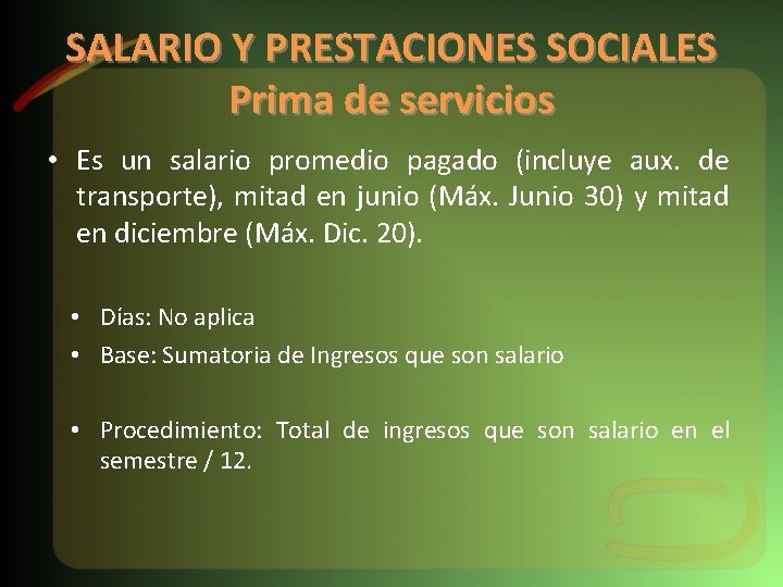 SALARIO Y PRESTACIONES SOCIALES Prima de servicios • Es un salario promedio pagado (incluye