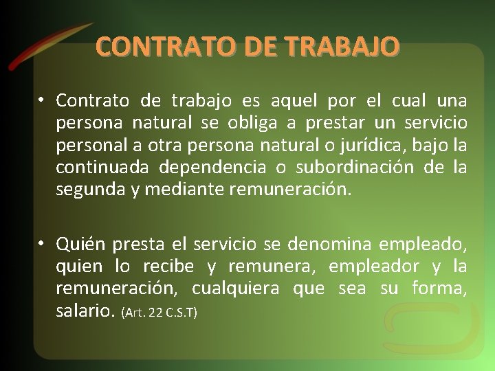 CONTRATO DE TRABAJO • Contrato de trabajo es aquel por el cual una persona