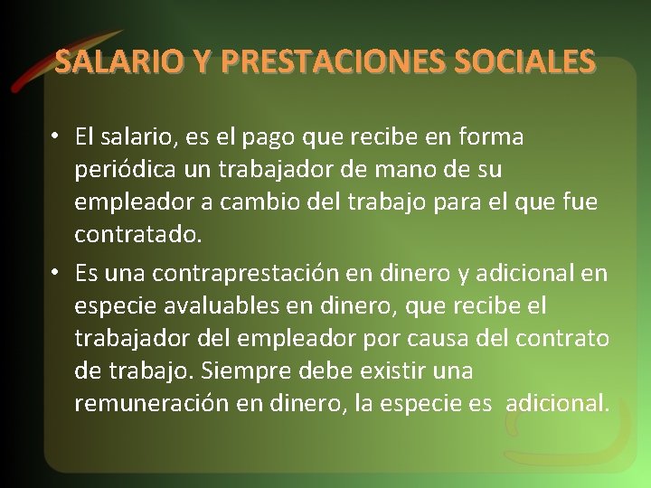 SALARIO Y PRESTACIONES SOCIALES • El salario, es el pago que recibe en forma