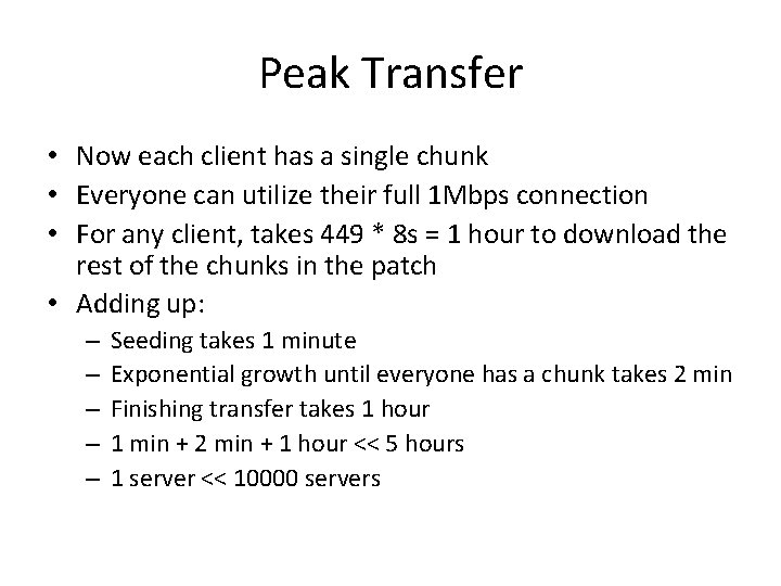 Peak Transfer • Now each client has a single chunk • Everyone can utilize