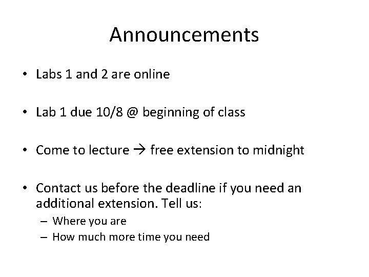 Announcements • Labs 1 and 2 are online • Lab 1 due 10/8 @