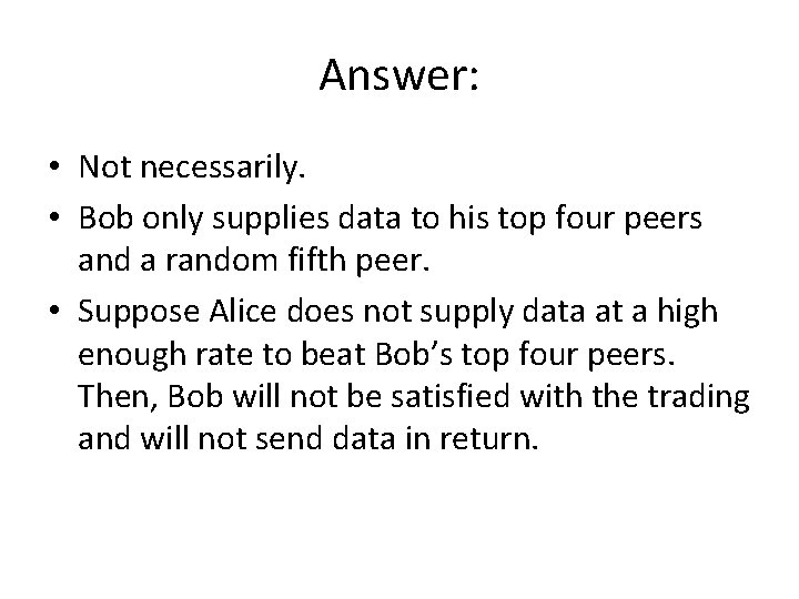 Answer: • Not necessarily. • Bob only supplies data to his top four peers