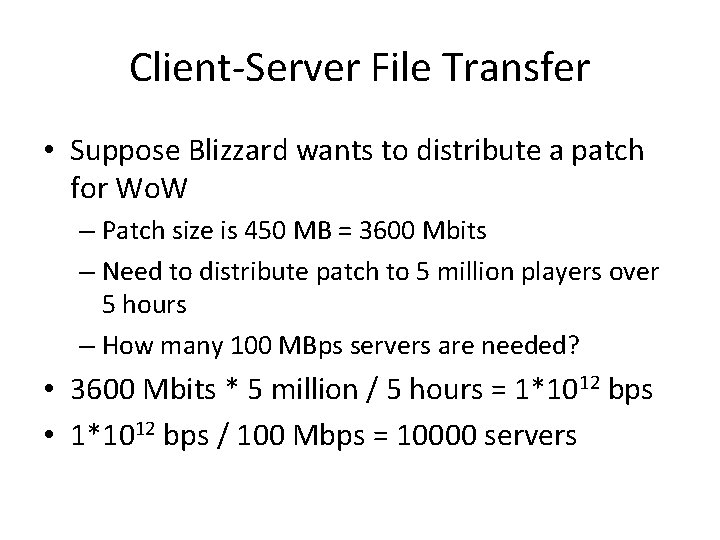 Client-Server File Transfer • Suppose Blizzard wants to distribute a patch for Wo. W