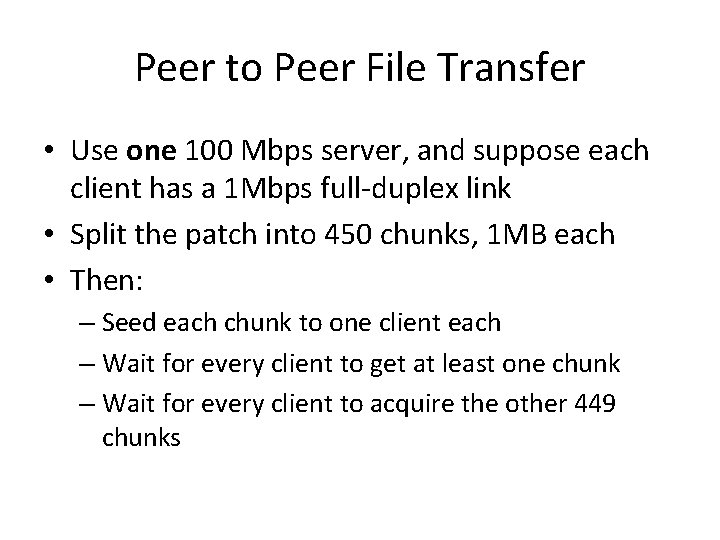 Peer to Peer File Transfer • Use one 100 Mbps server, and suppose each