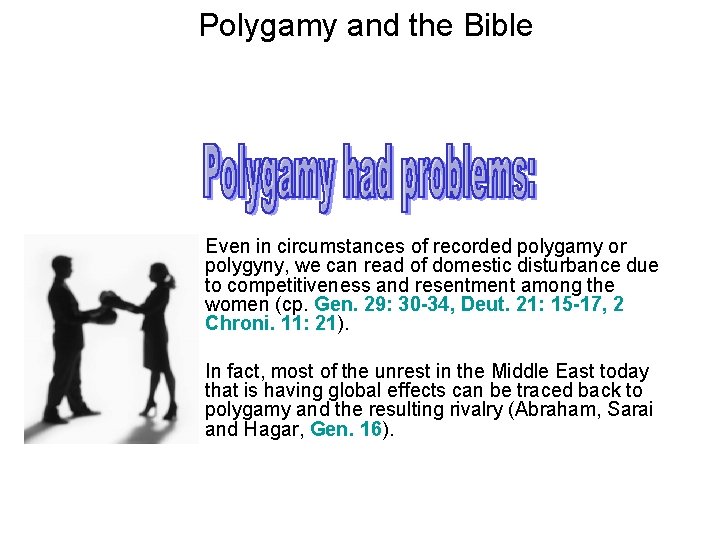 Polygamy and the Bible Even in circumstances of recorded polygamy or polygyny, we can